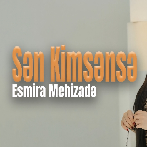 اسمیرا مهیزاده سن کیمسنسه اورییم سن دییل نفسیم سن دییل